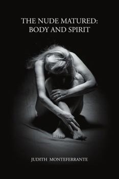 Paperback The Nude Matured: Body and Spirit Book