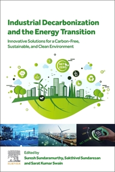Paperback Industrial Decarbonization and the Energy Transition: Innovative Solutions for a Carbon-Free, Sustainable, and Clean Environment Book
