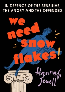 Paperback We Need Snowflakes: In Defence of the Sensitive, the Angry and the Offended Book
