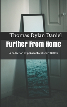 Paperback Further From Home: A collection of philosophical short fiction Book