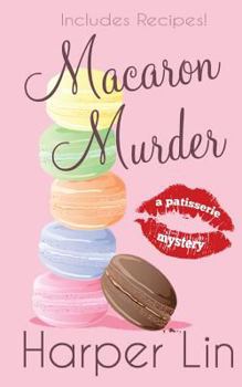 Macaron Murder - Book #1 of the Patisserie Mystery