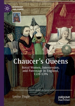 Paperback Chaucer's Queens: Royal Women, Intercession, and Patronage in England, 1328-1394 Book