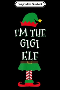 Paperback Composition Notebook: Gigi Elf Group Matching Family Christmas Gift Funny Journal/Notebook Blank Lined Ruled 6x9 100 Pages Book