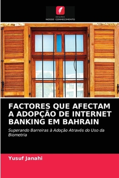 Paperback Factores Que Afectam a Adopção de Internet Banking Em Bahrain [Portuguese] Book