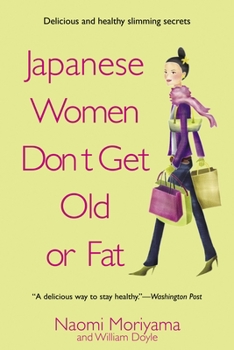 Paperback Japanese Women Don't Get Old or Fat: Secrets of My Mother's Tokyo Kitchen Book