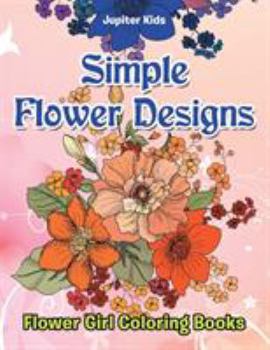 Paperback Simple Flower Designs: Flower Girl Coloring Books Book