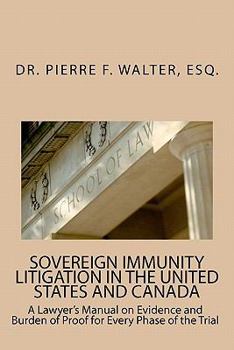 Paperback Sovereign Immunity Litigation in the United States and Canada: A Lawyer's Manual on Evidence and Burden of Proof for Every Phase of the Trial Book