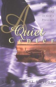 Paperback Quiet Center, A: A Woman's Guide to Resting in God's Presence Book