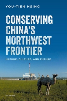Hardcover Conserving China's Northwest Frontier: Nature, Culture, and Future Book