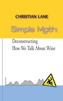 Paperback Simple Math: Deconstructing How We Talk About Wine Book