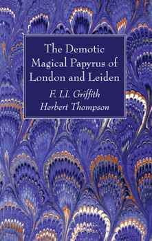 Paperback The Demotic Magical Papyrus of London and Leiden Book