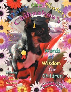 Paperback Daisy the Safety Chihuahua's Words of Wisdom: Including the 10 Laws of Success Book