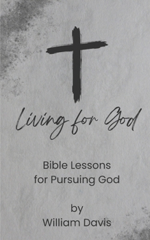 Paperback Living for God: Bible Lessons for Pursuing God Book