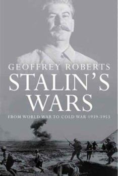 Hardcover Stalin's Wars: From World War to Cold War, 1939-1953 Book