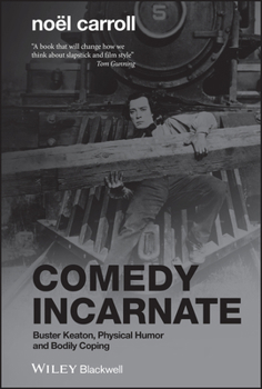 Hardcover Comedy Incarnate: Buster Keaton, Physical Humor, and Bodily Coping Book