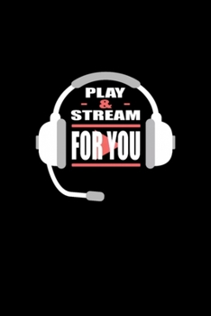 play & stream for you Gamer Headset Onlinegaming: Blank Lined Notebook Journal for Work, School, Office | 6x9 110 page