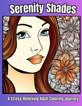 Paperback Serenity Shades A Stress Relieving Adult Coloring Journey 49 Book