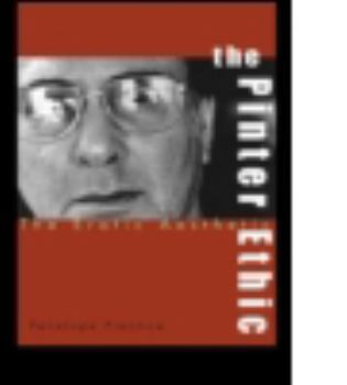 Paperback The Pinter Ethic: The Erotic Aesthetic Book