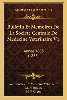 Bulletin Et Memoires De La Societe Centrale De Medecine Veterinaire V1: Annee 1883 (1883)