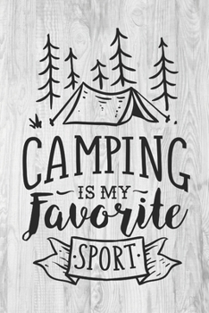 Paperback Camping Is My Favourite Sport: Camping Gift - Lined Notebook Journal for Camping Fans on a Rustic White Wooden Background Book