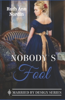 Nobody's Fool - Book #2 of the Marriage by Design