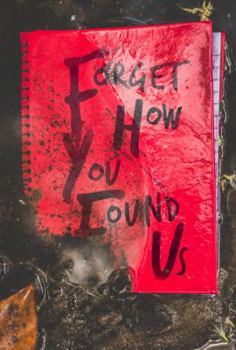 Paperback Forget How You Found Us Book