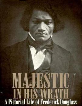 Paperback Majestic in His Wrath: A Pictorial Life of Frederick Douglass Book