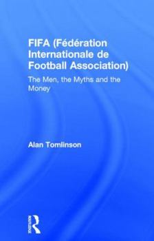 Hardcover FIFA (Fédération Internationale de Football Association): The Men, the Myths and the Money Book