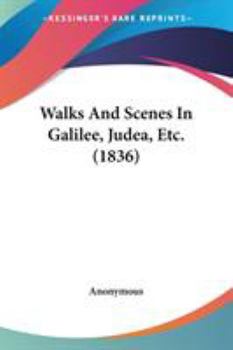 Paperback Walks And Scenes In Galilee, Judea, Etc. (1836) Book