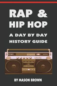 Paperback Rap and Hip Hop: A Day by Day History Guide Book