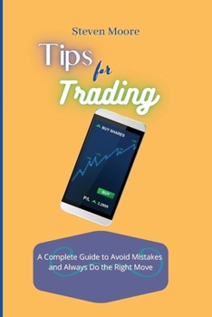 Paperback Tips for Trading: A Complete Guide to Avoid Mistakes and Always Do the Right Move Book