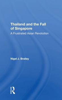 Paperback Thailand and the Fall of Singapore: A Frustrated Asian Revolution Book