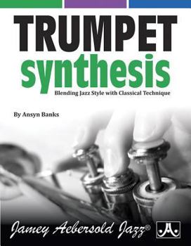 Paperback Trumpet Synthesis: Blending Jazz Styles with Classical Technique Book