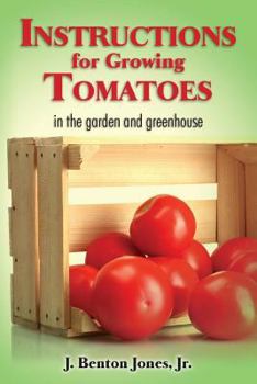 Paperback Instructions for Growing Tomatoes: in the garden and greenhouse Book