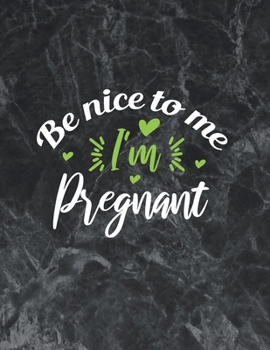 Paperback Be Nice To Me I'm Pregnant: Wide Ruled Notebook Gift For a Future Doctor, Perfect for any Midwife, Obstetrician, Gynecologist. Book