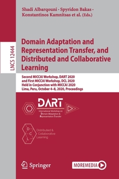 Paperback Domain Adaptation and Representation Transfer, and Distributed and Collaborative Learning: Second Miccai Workshop, Dart 2020, and First Miccai Worksho Book