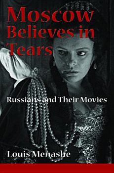 Spiral-bound Moscow Believes in Tears: Russians and Their Movies Book