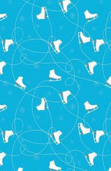 Paperback Journal Notebook Ice Skates in Snow Winter Pattern - Blue: Blank Journal To Write In, Unlined For Journaling, Writing, Planning and Doodling, For Wome Book