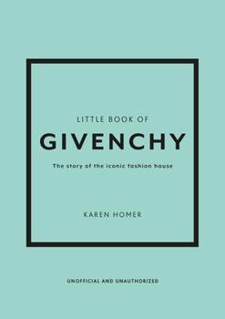 Hardcover The Little Book of Givenchy: The Story of the Iconic Fashion House Book
