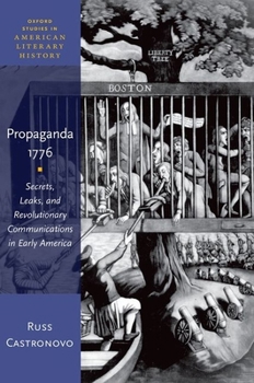 Paperback Propaganda 1776: Secrets, Leaks, and Revolutionary Communications in Early America Book