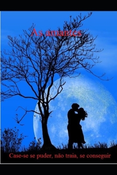 As amantes: Case se puder, não traia se conseguir (01) (Portuguese Edition)