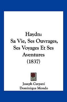 Paperback Haydn: Sa Vie, Ses Ouvrages, Ses Voyages Et Ses Aventures (1837) [French] Book