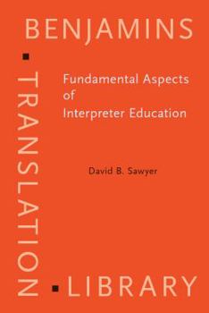 Hardcover Fundamental Aspects of Interpreter Education: Curriculum and Assessment Book