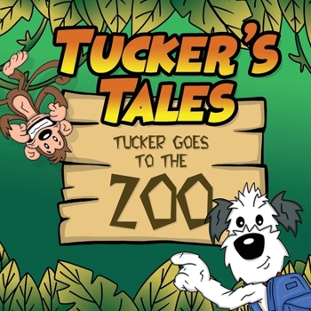 Paperback Tucker's Tales: Tucker Goes To The ZOO Book