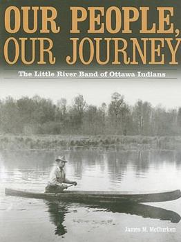 Hardcover Our People, Our Journey: The Little River Band of Ottawa Indians Book