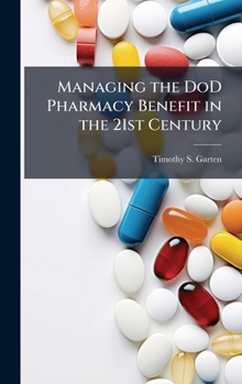 Hardcover Managing the DoD Pharmacy Benefit in the 21st Century Book
