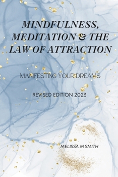 Paperback Mindfulness, Meditation & The Law Of Attraction Book