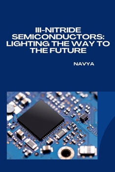 Paperback III-Nitride Semiconductors: Lighting the Way to the Future Book