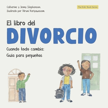 El libro del divorcio: Guiando a los niños a través de los cambios familiares con amor y comprensión (Libros de aprendizaje socio-emocional) (Spanish Edition)
