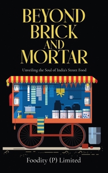 Beyond Brick and Mortar: Unveiling the Soul of India's Street Food
